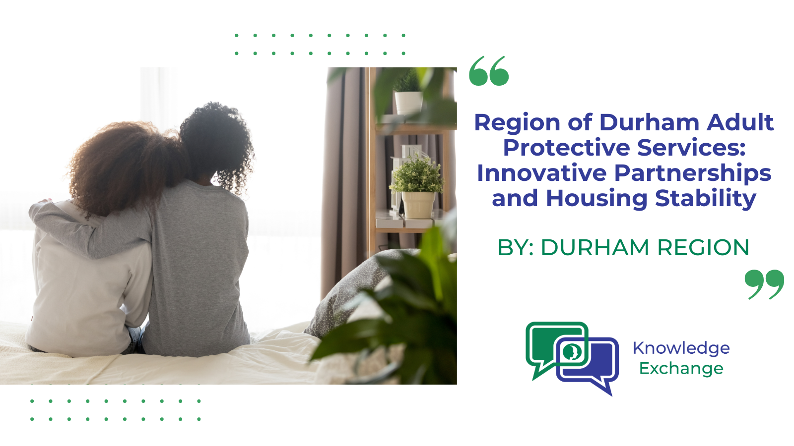 Region of Durham Adult Protective Services: Innovative Partnerships and Housing Stability